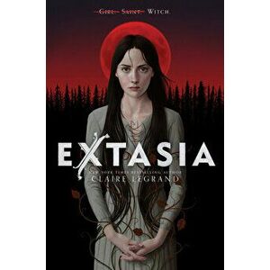 Extasia, Hardcover - Claire Legrand imagine