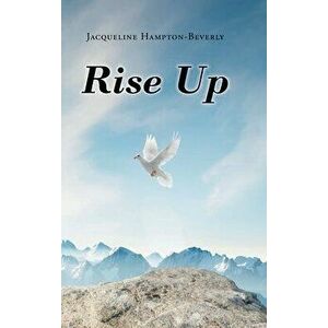 Rise Up, Hardcover - Jacqueline Hampton-Beverly imagine