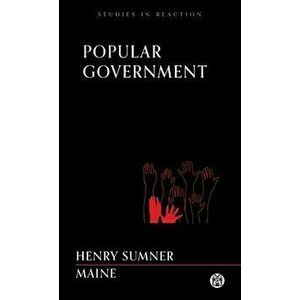 Popular Government - Imperium Press (Studies in Reaction), Paperback - Henry James Sumner Maine imagine