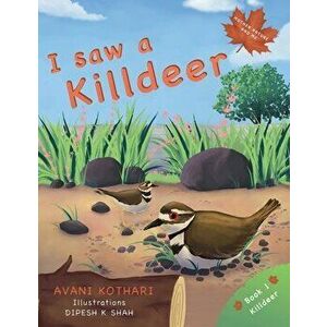 I saw a Killdeer, Paperback - Avani Kothari imagine