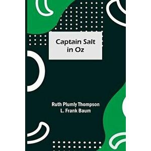 Captain Salt in Oz, Paperback - Ruth Plumly Thompson imagine
