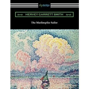 The Marlinspike Sailor, Paperback - Hervey Garrett Smith imagine