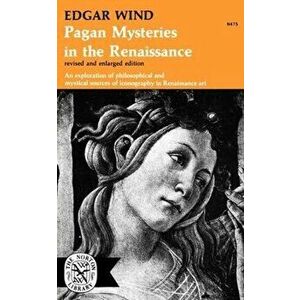Pagan Mysteries in the Renaissance, Paperback - Edgar Wind imagine