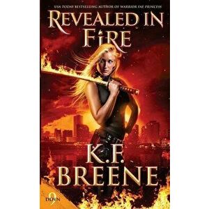 Revealed in Fire, Paperback - K. F. Breene imagine