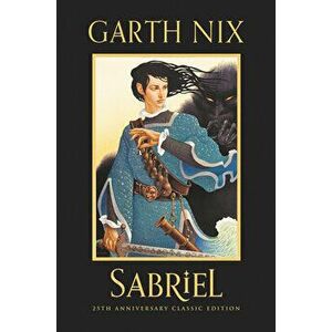 Sabriel 25th Anniversary Classic Edition, Hardcover - Garth Nix imagine