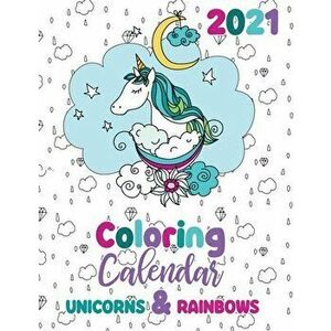 2021 Coloring Calendar Unicorns & Rainbows, Paperback - *** imagine