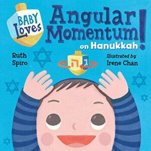 Baby Loves Angular Momentum on Hanukkah!, Board book - Ruth Spiro imagine