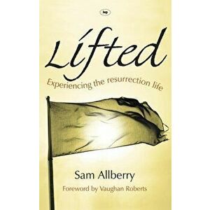 Lifted: Experiencing The Resurrection Life, Paperback - Sam Allberry imagine