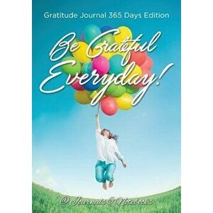 Be Grateful Everyday! Gratitude Journal 365 Days Edition, Paperback - *** imagine