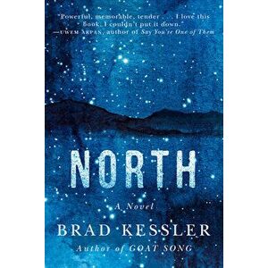 North, Hardcover - Brad Kessler imagine