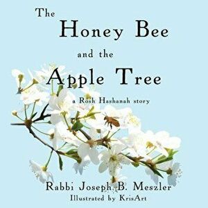 The Honey Bee and the Apple Tree: A Rosh Hashanah Story, Paperback - Joseph Meszler imagine
