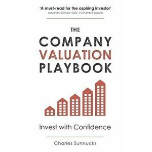 The Company Valuation Playbook: Invest with Confidence, Paperback - Charles Sunnucks imagine