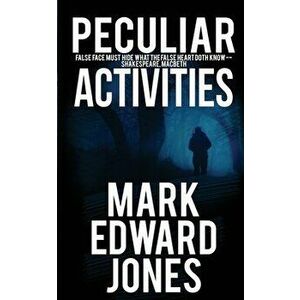 Peculiar Activities, Paperback - Mark Edward Jones imagine