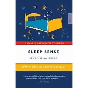 Sleep Sense: Improve Your Sleep, Improve Your Health, Paperback - Katharina Lederle imagine