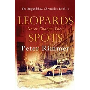 Leopards Never Change Their Spots, Paperback - Peter Rimmer imagine