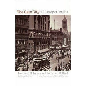 The Gate City: A History of Omaha, Paperback - Lawrence H. Larsen imagine