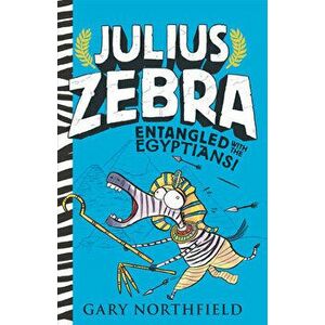 Julius Zebra: Entangled with the Egyptians!, Paperback - Gary Northfield imagine