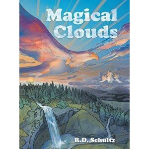 Magical Clouds, Hardcover - R. D. Schultz imagine