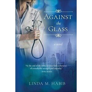 Against the Glass, Paperback - Linda Habib imagine