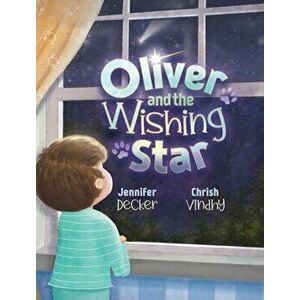 Oliver and the Wishing Star, Hardcover - Jennifer Decker imagine