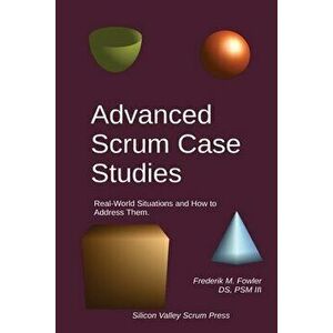 Advanced Scrum Case Studies, Paperback - Frederik M. Fowler imagine