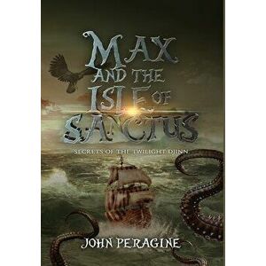 Max and the Isle of Sanctus, Hardcover - John Peragine imagine