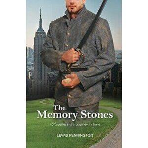 The Memory Stones: Forgiveness is a Journey in Time, Paperback - Lewis Pennington imagine