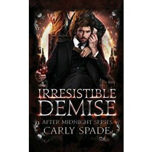 Irresistible Demise, Paperback - Carly Spade imagine