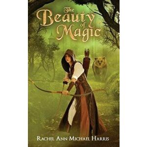 The Beauty of Magic, Paperback - Rachel Ann Michael Harris imagine