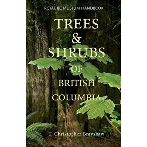 Trees and Shrubs of British Columbia, Paperback - T. Christopher Brayshaw imagine