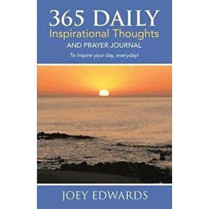 365 Daily Inspirational Thoughts: And Prayer Journal, Paperback - Joey Edwards imagine