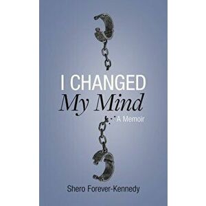 I Changed My Mind, Paperback - Shero Forever-Kennedy imagine