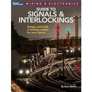 Signals and Interlockings for Your Model Railroad, Paperback - Dave Abeles imagine