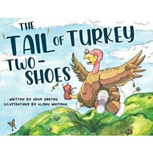 The 'Tail' of Turkey Two Shoes, Paperback - Adam Norton imagine