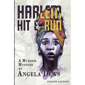 Harlem Hit & Run: A Murder Mystery by Angela Dews, Paperback - Angela Dews imagine