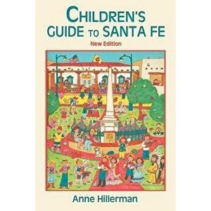 Children's Guide to Santa Fe (New and Revised), Paperback - Anne Hillerman imagine