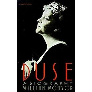 Duse: A Biography, Paperback - William Weaver imagine