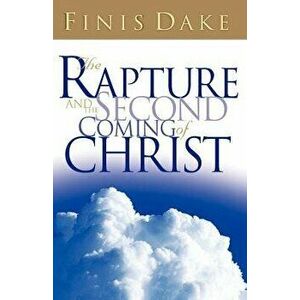 The Rapture and Second Coming of Jesus, Paperback - Finis J. Dake imagine