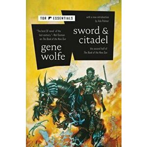 Sword & Citadel: The Second Half of the Book of the New Sun, Paperback - Gene Wolfe imagine
