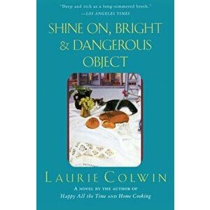 Shine On, Bright and Dangerous Object, Paperback - Laurie Colwin imagine
