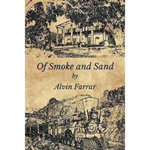 Of Smoke and Sand, Paperback - Alvin Farrar imagine
