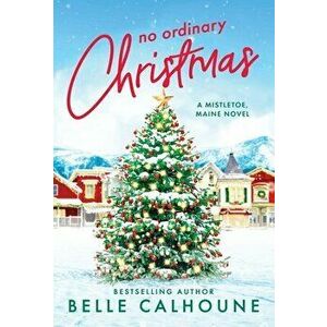 No Ordinary Christmas, Paperback - Belle Calhoune imagine