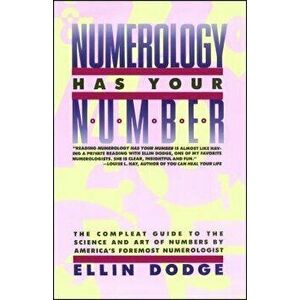 Numerology Has Your Number: Numerology Has Your Number, Paperback - Ellin Dodge imagine
