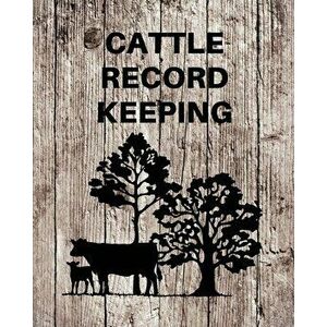 Cattle Record Keeping: Livestock Breeding and Production, Calving Journal Record Book, Income and Expense Tracker, Cattle Management Accounti - Teresa imagine