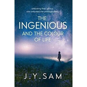 The Ingenious, and the Colour of Life, Paperback - J. Y. Sam imagine