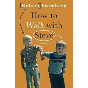 How to Walk with Steve, Paperback - Robert Fromberg imagine