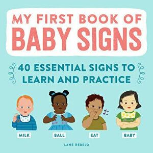 My First Book of Baby Signs: 40 Essential Signs to Learn and Practice, Hardcover - Lane Rebelo imagine