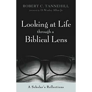 Looking at Life through a Biblical Lens, Paperback - Robert C. Tannehill imagine