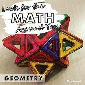 Look for the Math Around You: Geometry, Paperback - Alice Aspinall imagine