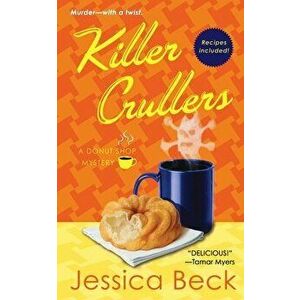Killer Crullers: A Donut Shop Mystery, Paperback - Jessica Beck imagine